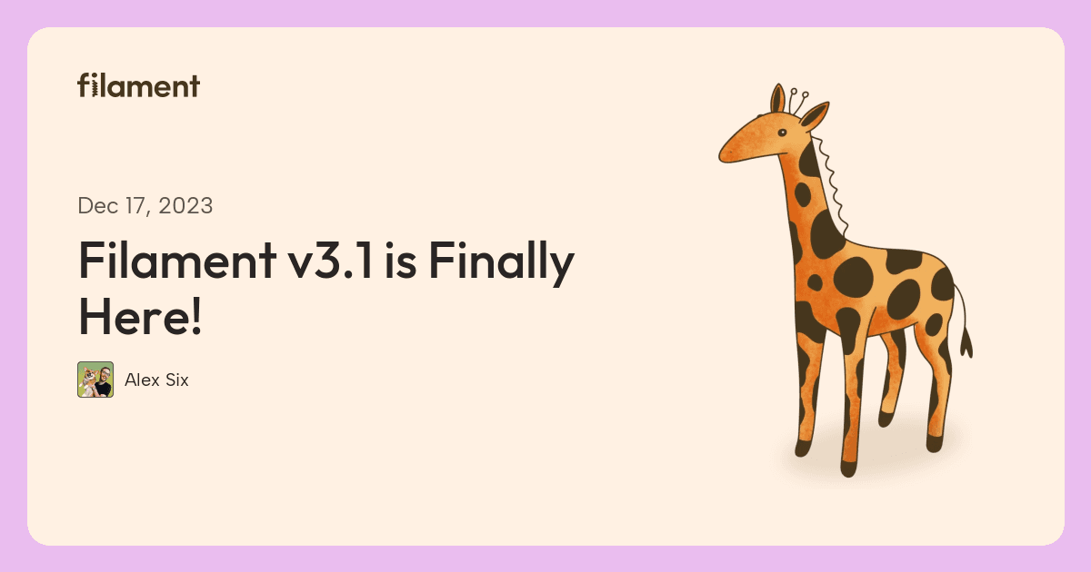 Filament article card for “Filament v3.1 is Finally Here!”, by Alex Six.