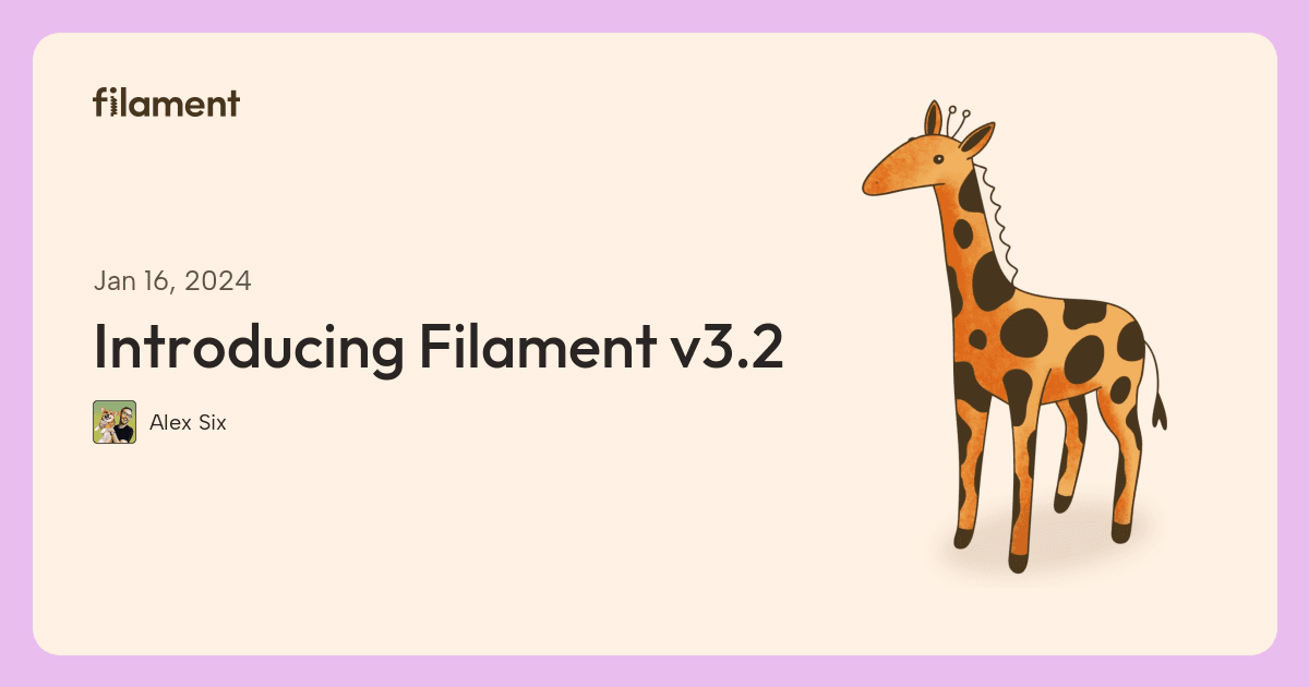 Filament article card for “Introducing Filament v3.2”, by Alex Six.