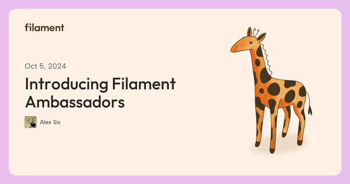 Filament article card for “Introducing Filament Ambassadors”, by Alex Six.