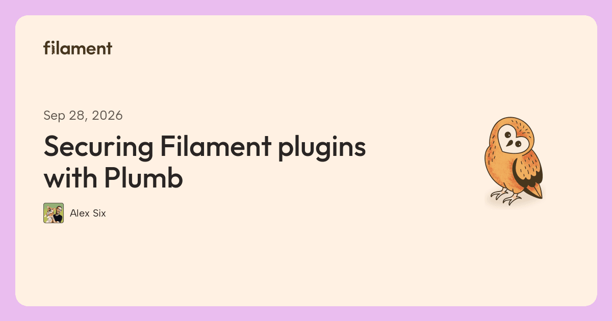 Filament article card for “Securing Filament plugins with Plumb”, by Alex Six.