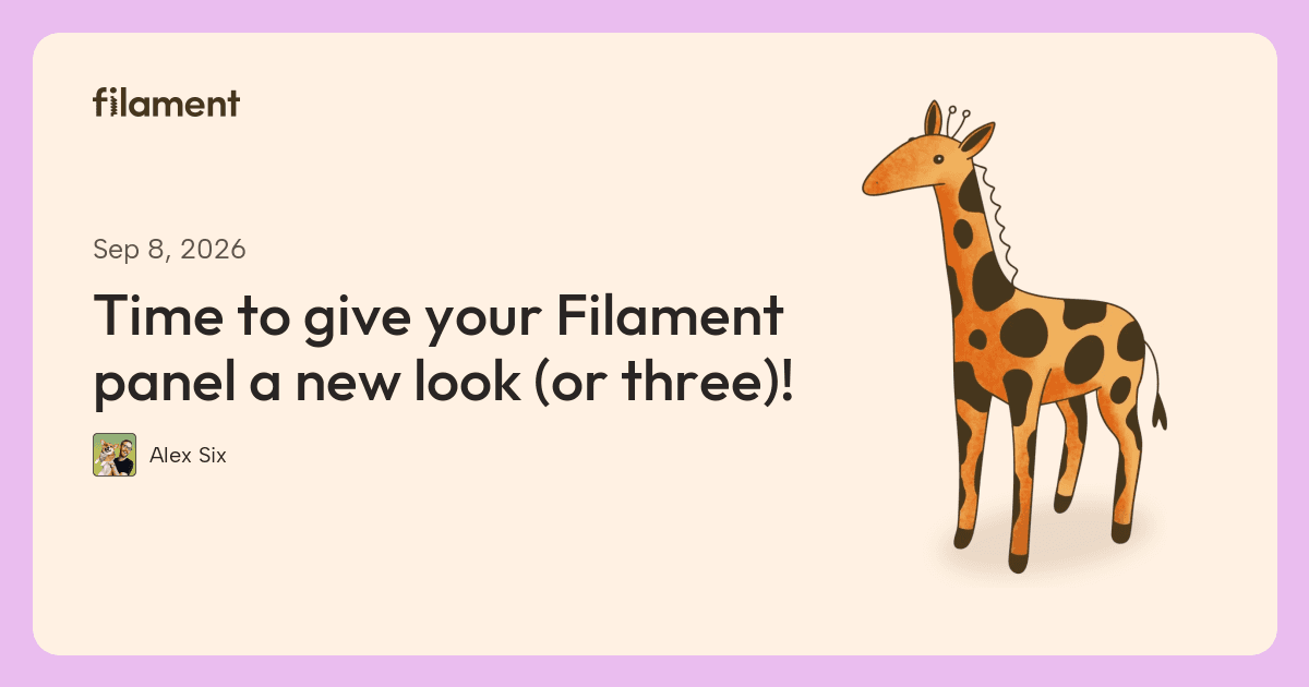 Filament article card for “Time to give your Filament panel a new look (or three)!”, by Alex Six.