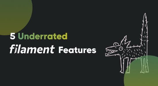 The Filament dog mascot drawing with the words "5 Underrated Filament Features" next to it.
